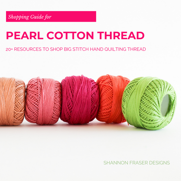Big Stitch Hand Quilting Thread – List of 20+ Resources for Pearl Cotton Thread