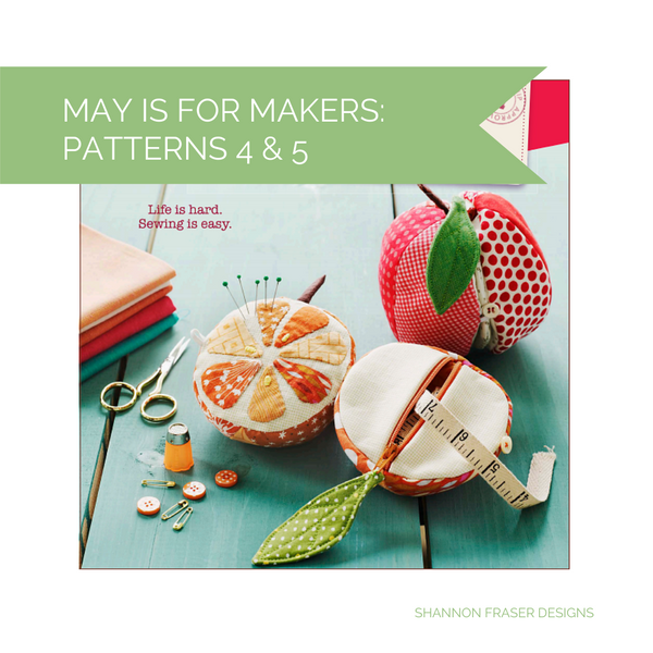 May is for Makers: Patterns 4 & 5