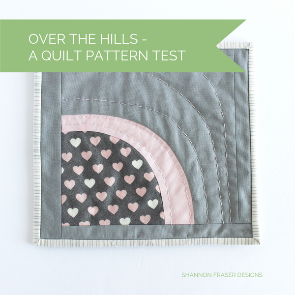 Over The Hills – A Quilt Pattern Test
