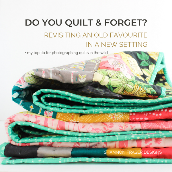 Do you quilt & forget? Revisiting an old favourite in a new setting