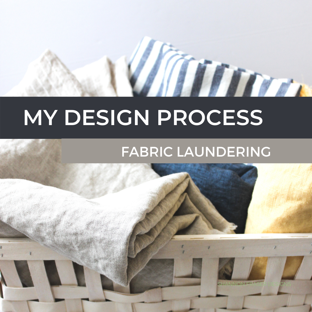 My Design Process - Fabric Laundering – Shannon Fraser Designs