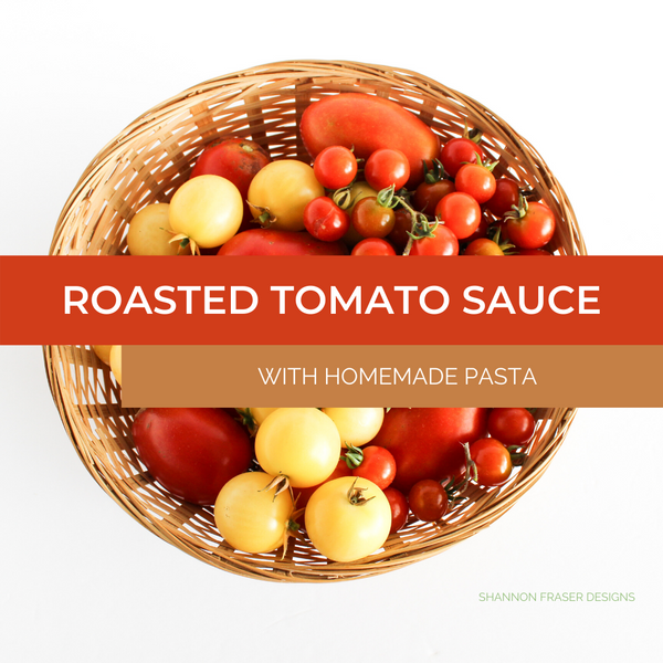 Roasted Cherry Tomato & Lemon Thyme Sauce with Fresh Pasta