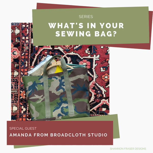 What's In Your Sewing Bag? Special Guest: Amanda Carye from Broadcloth Studio
