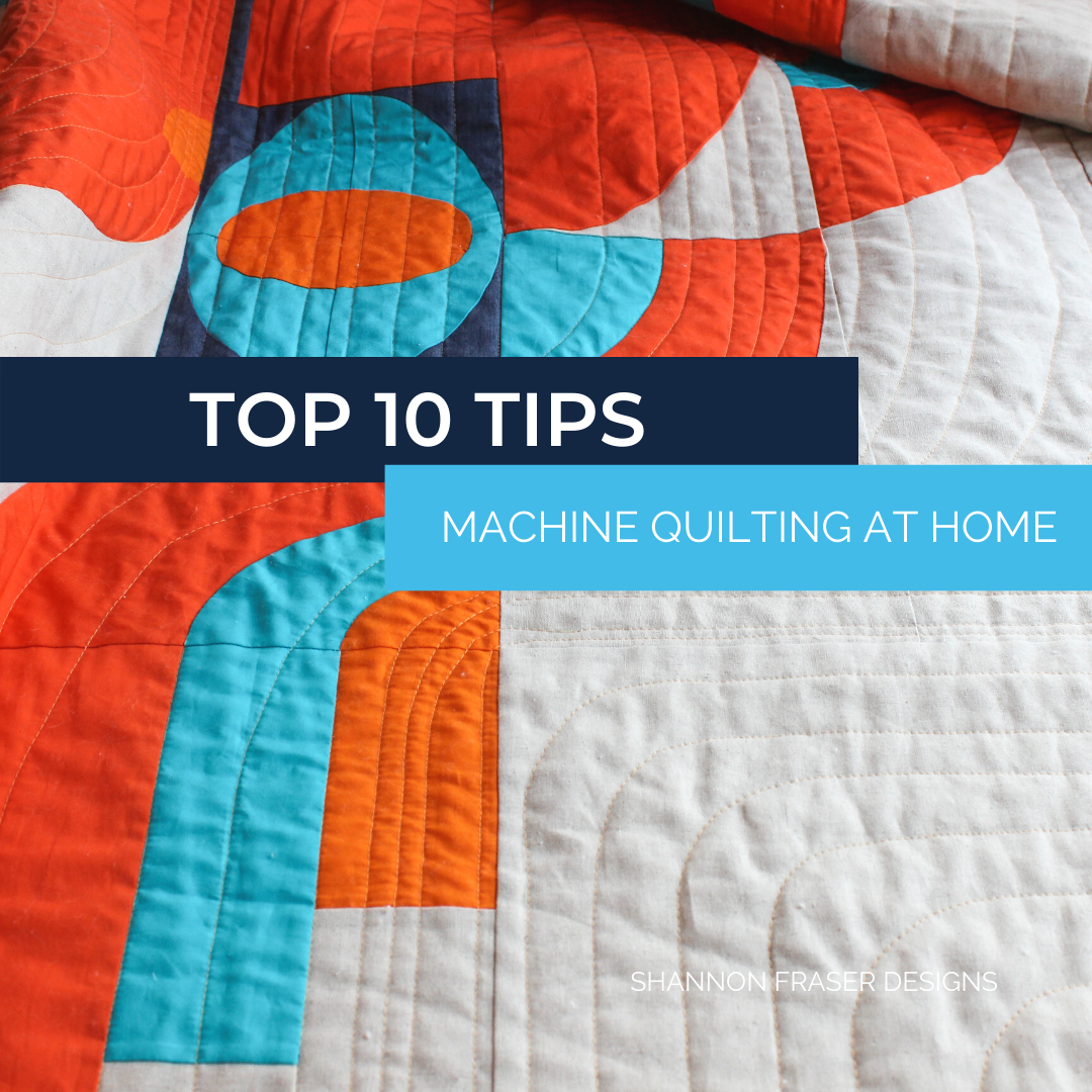 Top 10 Tips to Improve Your Quilting on a Domestic Sewing Machine – Shannon  Fraser Designs