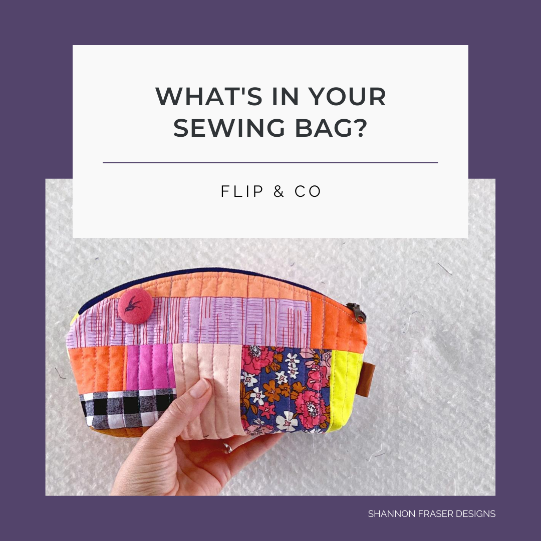 What’s in Your Sewing Bag? Special Guest: Flip & Co – Shannon Fraser ...