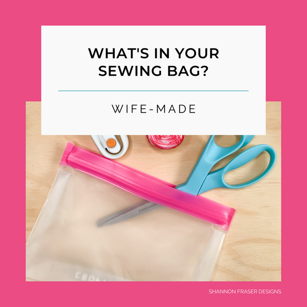 What’s in Your Sewing Bag Wife-Made?