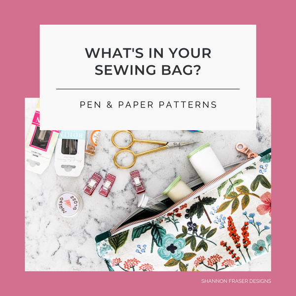 What’s in Your Sewing Bag? | Special Guest: Lindsey from Pen & Paper Patterns